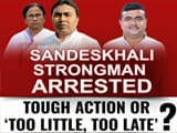 Video : Trinamool Strongman Sheikh Shahjahan Arrested: Tough Action Or Too Little, Too Late?